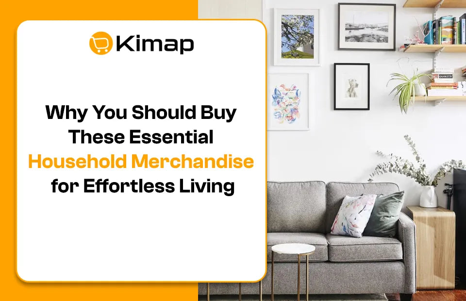 Why You Should Buy These Essential Household Merchandise for Effortless Living